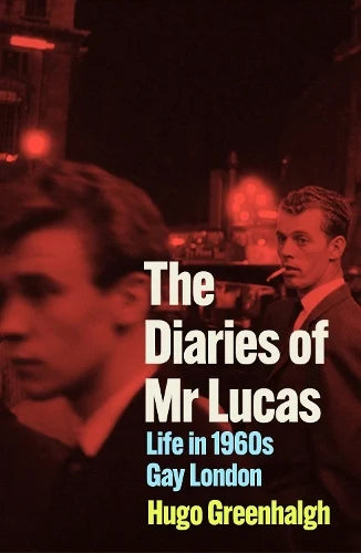 The Diaries of Mr Lucas: Life in 1960s Gay London (Paperback)