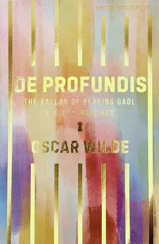 De Profundis, The Ballad of Reading Gaol & Others - Wordsworth Classics (Paperback)