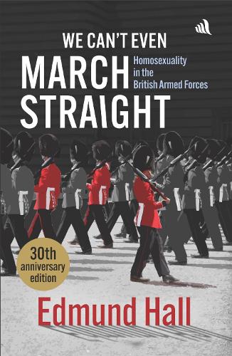 We Can't Even March Straight: Homosexuality in the British Armed Forces (Paperback)