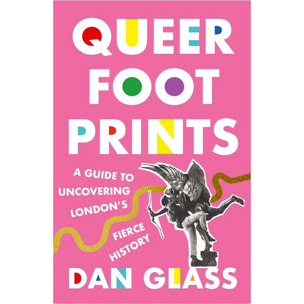 Queer Footprints: A Guide to Uncovering London's Fierce History (Paperback)