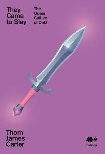 They Came to Slay: The Queer Culture of D&D (Paperback)