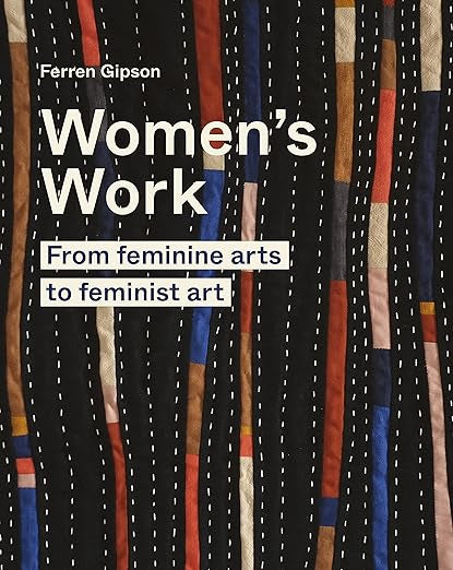 Women's Work: From feminine arts to feminist art (Hardback)