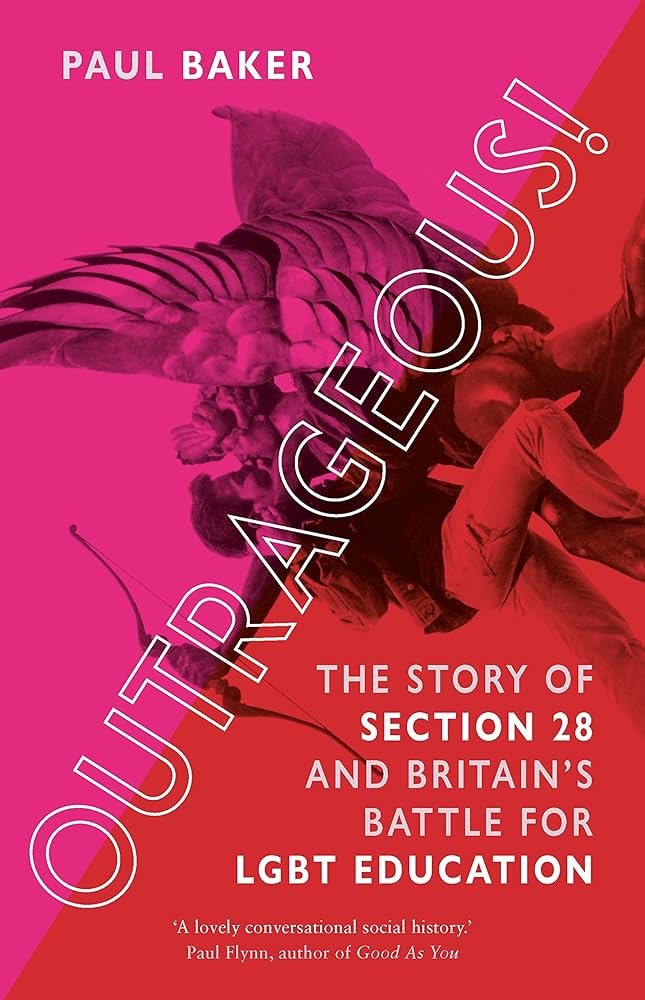 Outrageous!: The Story of Section 28 and Britain’s Battle for LGBT Education (Paperback)